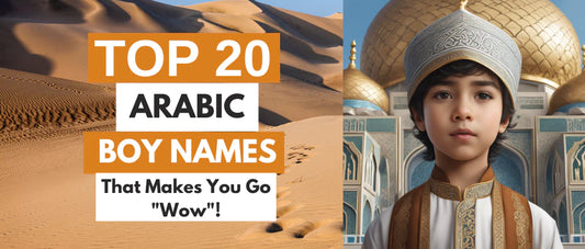 Top 20 Arabic Boy Names: Find the One That Makes You Go “Wow”!