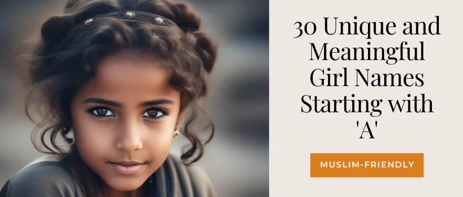 30 Unique and Meaningful Muslim Girl Names Starting with ‘A’