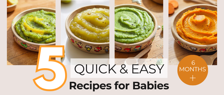 5 Quick and Easy Recipes for Babies from 6 Months!